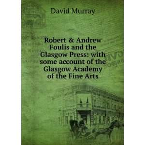   account of the Glasgow Academy of the Fine Arts David Murray Books