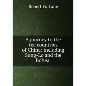   including Sung Lo and the Bohea . Robert Fortune  Books