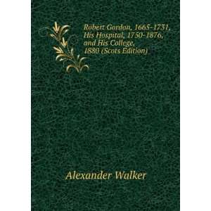    1876, and His College, 1880 (Scots Edition) Alexander Walker Books