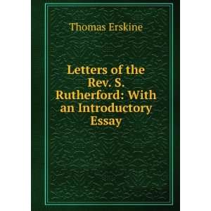   Rev. S. Rutherford With an Introductory Essay Thomas Erskine Books