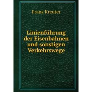   der Eisenbahnen und sonstigen Verkehrswege Franz Kreuter Books