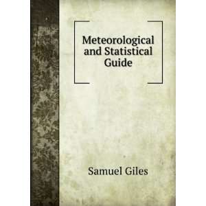  Meteorological and Statistical Guide Samuel Giles Books
