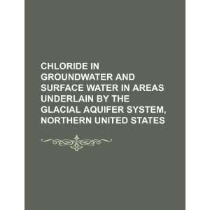 Chloride in groundwater and surface water in areas underlain by the 