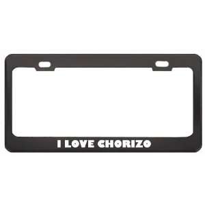 Love Chorizo Food Eat Drink Metal License Plate Frame Holder Border 
