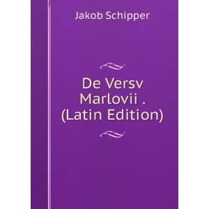  De Versv Marlovii . (Latin Edition) Jakob Schipper Books