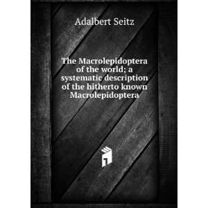   hitherto known Macrolepidoptera (9785877975170) Adalbert Seitz Books