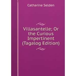   Or the Curious Impertinent (Tagalog Edition) Catharine Selden Books
