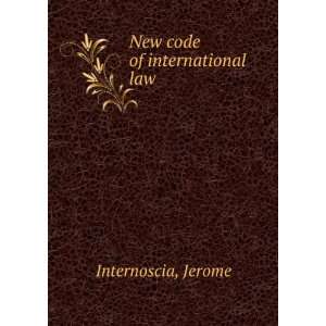  New code of international law Jerome Internoscia Books