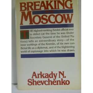  Breaking with Moscow Arkady N. Shevchenko Books