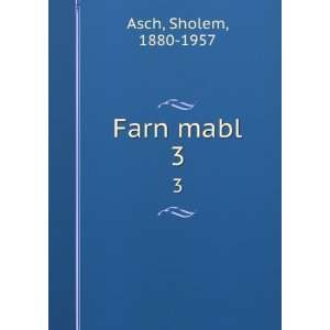  Farn mabl. 3 Sholem, 1880 1957 Asch Books