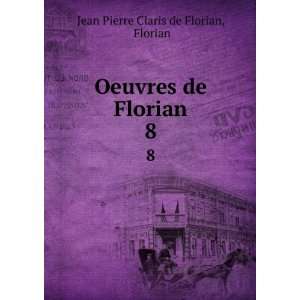   Florian. 8 Florian Jean Pierre Claris de Florian  Books