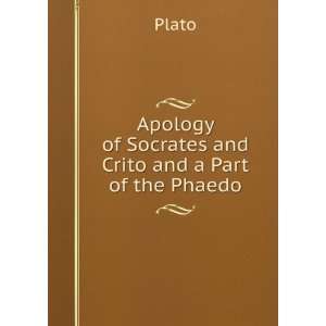   Apology of Socrates and Crito and a Part of the Phaedo Plato Books
