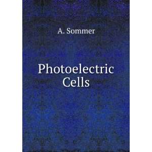  Photoelectric Cells A. Sommer Books