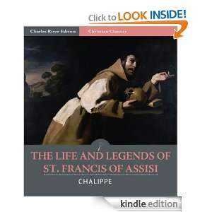 The Life and Legends of Saint Francis of Assisi (Illustrated) Father 