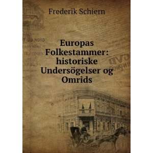    historiske UndersÃ¶gelser og Omrids Frederik Schiern Books