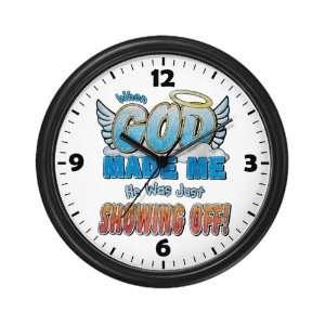  Wall Clock When God Made Me He Was Just Showing Off 