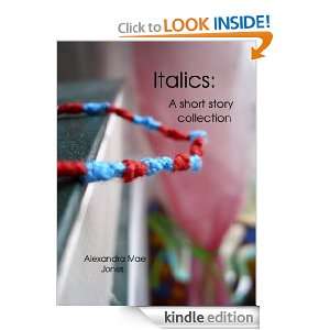 Italics A Short Story Collection Alexandra Mae Jones  