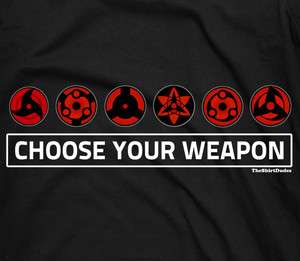   choose your weapon   Anime Naruto Uchiha clan sasuke eye tee t shirt