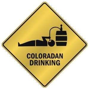  ONLY  COLORADAN DRINKING  CROSSING SIGN STATE COLORADO 
