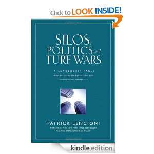 Silos, Politics and Turf Wars A Leadership Fable About Destroying the 