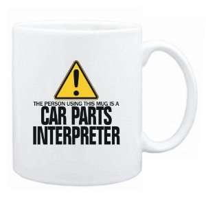   The Person Using This Mug Is A Car Parts Interpreter  Mug Occupations