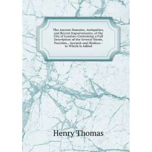   , . Ancient and Modern   to Which Is Added Henry Thomas Books