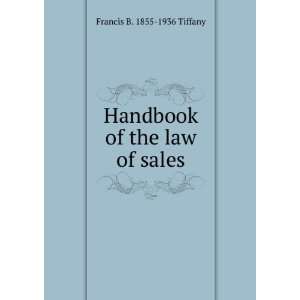 Handbook of the law of sales Francis B. 1855 1936 Tiffany Books