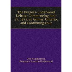   Continuing Four Benjamin Franklin Underwood Otis Asa Burgess Books