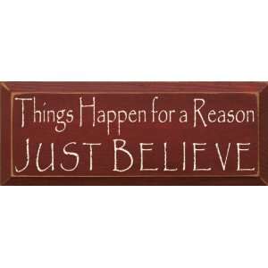  Things Happen For A Reason Just Believe Wooden Sign
