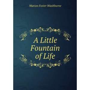  A Little Fountain of Life Marion Foster Washburne Books