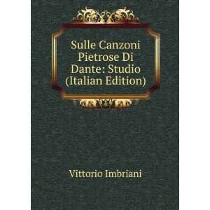  Sulle Canzoni Pietrose Di Dante Studio (Italian Edition 
