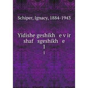  Yidishe geshikh e vÌ£ir shaf sgeshikh e. 1 Ignacy, 1884 