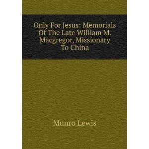   William M. Macgregor, Missionary To China Munro Lewis 