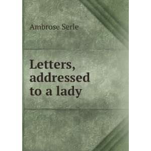  Letters, addressed to a lady Ambrose Serle Books