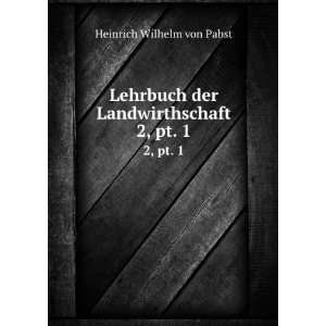   der Landwirthschaft. 2, pt. 1 Heinrich Wilhelm von Pabst Books