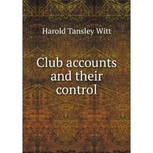   Club accounts and their control Harold Tansley Witt Books