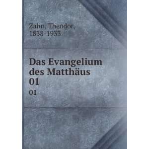    Das Evangelium des MatthÃ¤us. 01 Theodor, 1838 1933 Zahn Books