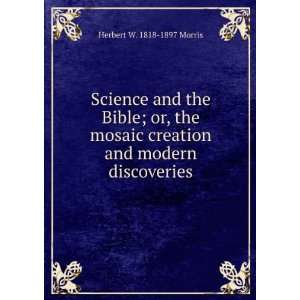  Science and the Bible; or, the mosaic creation and modern 