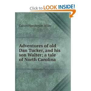  Adventures of old Dan Tucker, and his son Walter; a tale 