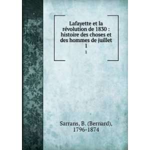   et des hommes de juillet. 2 B. (Bernard), 1796 1874 Sarrans Books