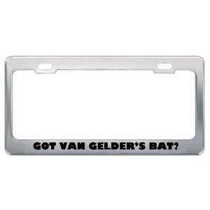 Got Van GelderS Bat? Animals Pets Metal License Plate Frame Holder 