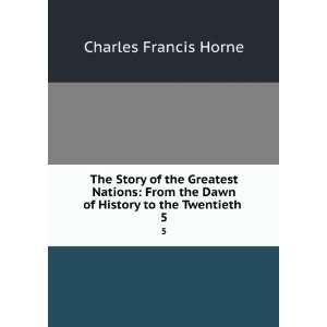  The Story of the Greatest Nations From the Dawn of 