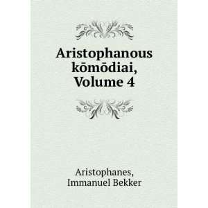   kÅmÅdiai, Volume 4 Immanuel Bekker Aristophanes Books