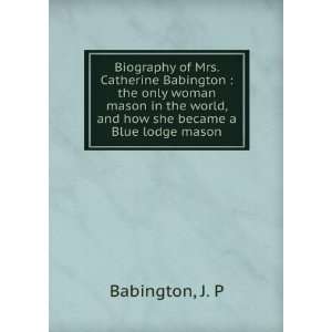 Biography of Mrs. Catherine Babington, the only woman 
