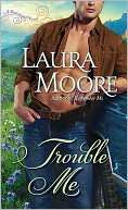   Trouble Me (Rosewood Trilogy Series #3) by Laura 