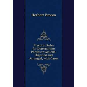 Practical Rules for Determining Parties to Actions Digested and 