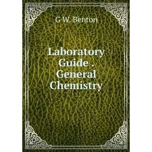  Laboratory Guide . General Chemistry G W. Benton Books