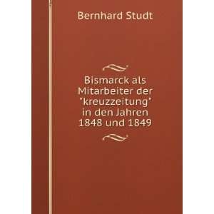 Bismarck als Mitarbeiter derkreuzzeitung in den Jahren 