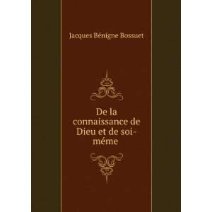   de Dieu et de soi mÃ©me . Jacques BÃ©nigne Bossuet Books