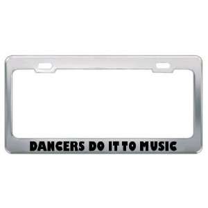  Dancers Do It To Music Hobby Funny Metal License Plate 
